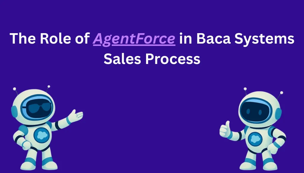 The Role of AgentForce in Baca Systems Sales Process?