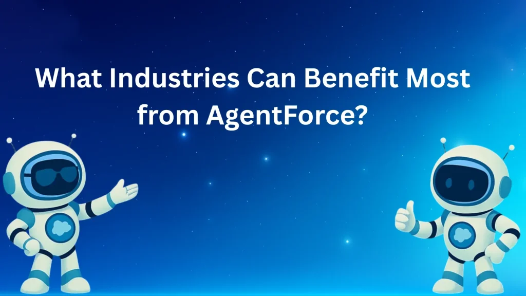 What Industries Can Benefit Most from AgentForce?