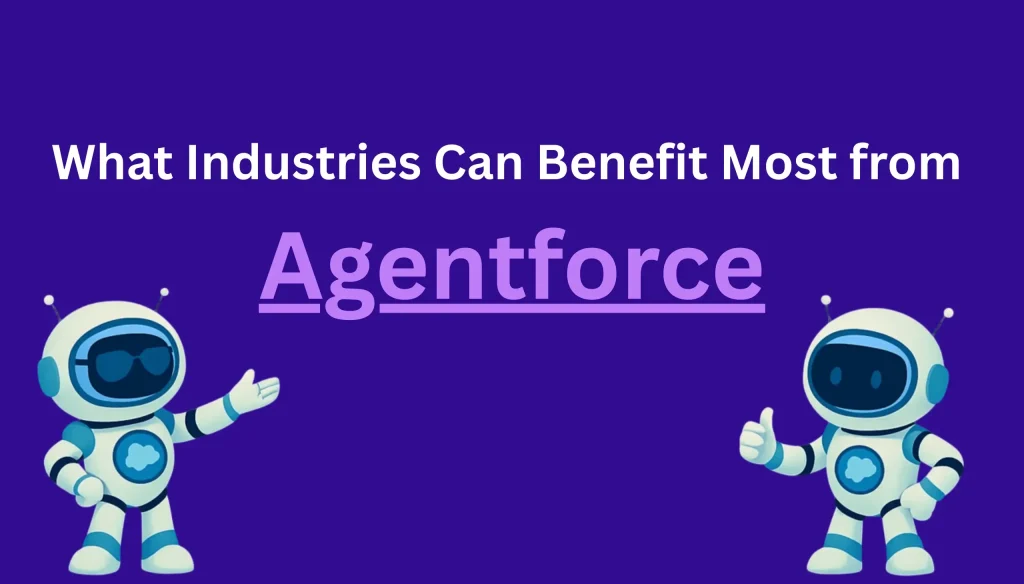 What Industries Can Benefit Most from AgentForce?