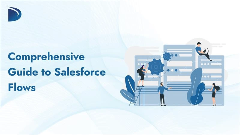 Comprehensive Guide to Salesforce Flows
